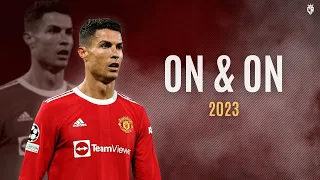 Cristiano Ronaldo • On & On - Cartoon ft. Daniel Levi ● Skills & Goals 2023 | 4K