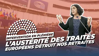 L'AUSTÉRITÉ DES TRAITÉS EUROPÉENS DÉTRUIT NOS RETRAITES ! - Intervention au Parlement européen