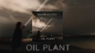 Максим Фадеев – #8 / Oil Plant