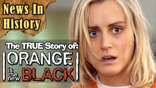 The True Story Behind Orange Is The New Black - News in History