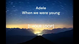 Adele - When we were young [1 HOUR LOOP]