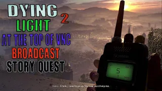 Dying light 2 stay human | Top of VNC tower climb guide | Story Quest | Broadcast | Unlock Grapple |