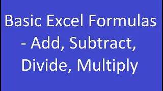 Basic Excel Formulas   Add, Subtract, Divide, Multiply