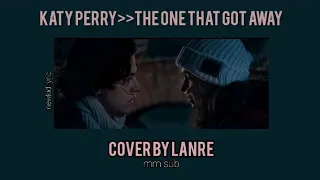 Katy Perry-The One That Got Away[cover by Lanre] [mm sub]