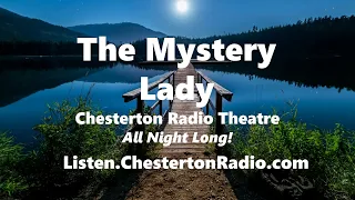 The Mystery Lady - Chesterton Radio Theatre - All Night Long!