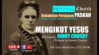 PDT. ESRA A SORU: Mengikut Yesus (Fanny Crosby)