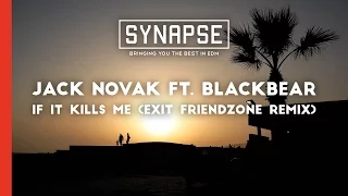 Jack Novak ft. Blackbear - If It Kills Me (Exit Friendzone Remix) [Free]