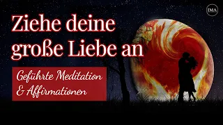 Wie ziehe ich die Liebe meines Lebens an? + Geführte Meditation & Affirmationen