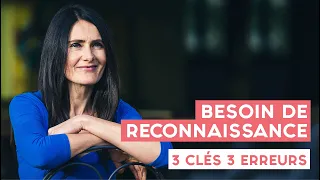 BESOIN DE RECONNAISSANCE :  3 clés, 3 erreurs