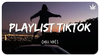 Tiktok songs playlist that is actually good ~ Chillvibes 🎶 Tik Tok English Songs #5