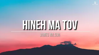 Hineh Ma Tov - James Wilson (Lyrics Video)