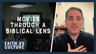 Film Through a Biblical Lens | Faith vs. Culture