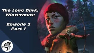 The Long Dark: Wintermute | Episode 3 | Part 1