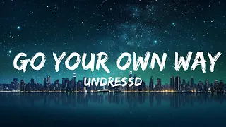 UNDRESSD - Go Your Own Way (Lyrics) 25p lyrics/letra