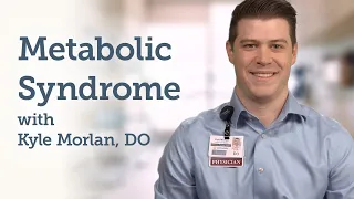 Metabolic Syndrome with Kyle Morlan, DO