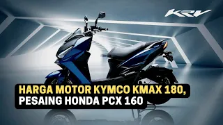 Harga Motor Kymco KMAX 180, Pesaing Honda PCX 160