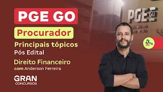 Concurso PGE GO Procurador | Principais tópicos Pós Edital | Direito Financeiro