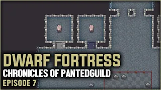 Let's Play Dwarf Fortress STEAM EDITION! The Chronicles of Pantedguild | Ep. 7