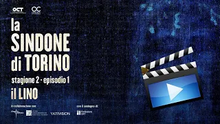 «La Sindone di Torino – stagione 2: il Lino» - VIDEO ep. 1/4