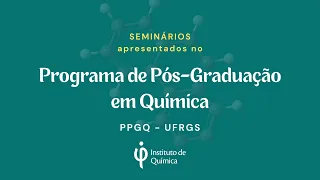 Seminário PPGQ:  Solventes Eutéticos: Uma Nova Química Verde em Ascenção