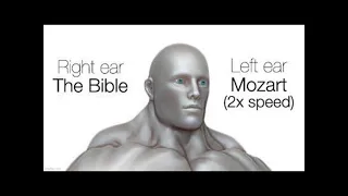 Right ear the bible (english), Left ear Mozart (2x speed)