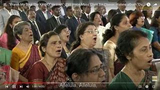 "Praise My Soul The King Of Heaven" -250 Voice Mass Choir for Classic Hymns album "Our God Reigns"