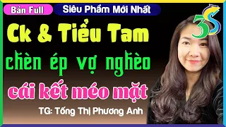 [TRUYỆN MỚI] CHỒNG VÀ TIỂU TAM CHÈN ÉP VỢ NGHÈO VÀ CÁI KẾT- #KimThanh3s Kể Chuyện Có Thật