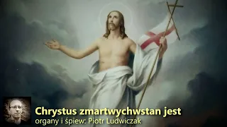 Chrystus zmartwychwstan jest - Piotr Ludwiczak