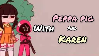 What if squid game had Peppa pig and Karen?