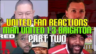 UNITED FANS REACTION TO MAN UNITED 1-3 BRIGHTON (PART 2) | FANS CHANNEL