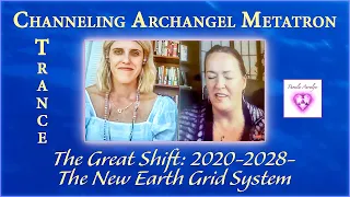 Trance Channeling Archangel Metatron- The Great Shift: 2020-2028- The New Earth Grid System