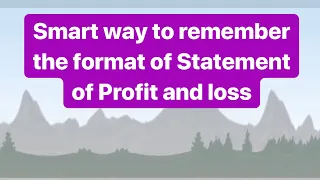 Smart way to remember the format of Statement of Profit and loss along with its Sub Heads