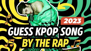 GUESS 2023 K-POP SONGS BY THE RAP PART !!! | QUIZ KPOP GAMES 2023 | KPOP QUIZ TRIVIA