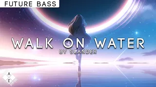 SLANDER - Walk On Water (ft. RØRY & Dylan Matthew) | Future Bass