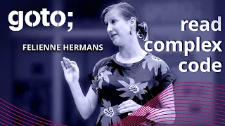 How to Read Complex Code? • Felienne Hermans • GOTO 2021