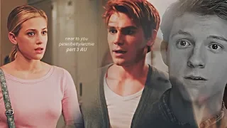 peter/betty/archie | near to you | part 3 AU