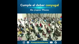 Prédicas Cortas | Cumple el deber conyugal | Rev. Eugenio Masías | 2021