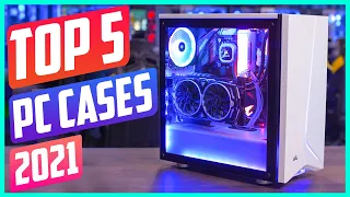 Best PC Case in 2021 - Gaming & High Performance Cases [ TOP 5 PICKS ]