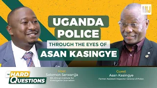 Uganda Police through the eyes of Asan Kasingye, a retired officer | The Hard Questions show