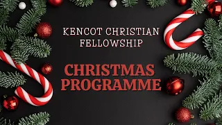 Kencot Christian Fellowship | Christmas Programme 2021 | 18 Dec 2021