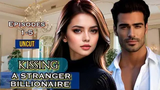 EPISODES 1-5 UNCUT || KISSING A STRANGER BILLIONAIRE || #ofwtambayanchannel