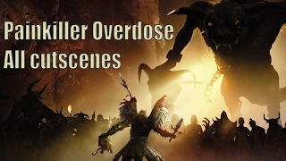 Painkiller: Overdose - All cutscenes [HD]