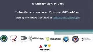 Interagency Task Force on Arts & Human Development Webinar: April 17, 2013