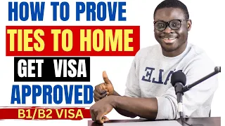 How to prove ties to home to get your B1B2 visa approved|| U.S.A