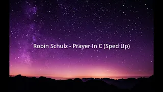 Robin Schulz - Prayer In C (Sped Up)