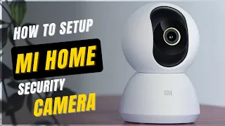 Mi Home Security Camera Basic 1080p | Installation Guide | Step by Step Setup & Overview