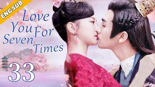 [Eng Sub] Love You For Seven Times EP33| Chinese drama| Perfect love| Hu Yixuan, Zhang Sifan