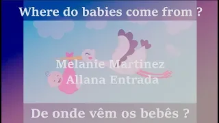 Where do babies come from ? - Lyrics || Melanie Martinez