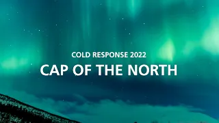 Cold Response 2022 – Cap of the North – Nordkalotten – Pohjoinen voima