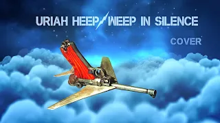 Uriah Heep   Weep in Silence COVER